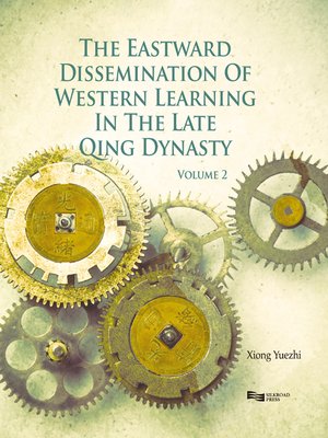 cover image of The Eastward Dissemination of Western Learning in the Late Qing Dynasty, Volume 2